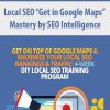 Local SEO “Get in Google Maps” Mastery by SEO Intelligence