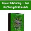 Random Walk Trading - J.L.Lord - One Strategy for All Markets