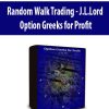 Random Walk Trading - J.L.Lord - Option Greeks for Profit