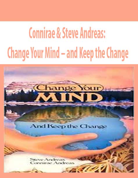 Connirae & Steve Andreas: Change Your Mind – and Keep the Change