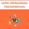 Scott Brown – Build A Massive Momentum Or Value Stock Portfolio From Zero