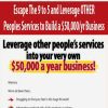 Escape The 9 to 5 and Leverage OTHER Peoples Services to Build a $50