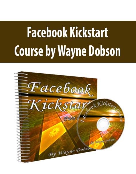 Facebook Kickstart Course by Wayne Dobson