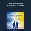 Jim Self – Fourth Dimension Meditation – Be Clear