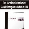 Forex Course Recorded Seminar 2009 - SpecialistTrading.com 15 Modules in 1 DVD