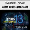 Trade Forex 13 Patterns – Golden Ratios Secret Revealed