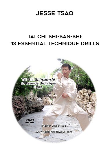 Jesse Tsao – Tai Chi Shi-san-shi: 13 Essential Technique Drills