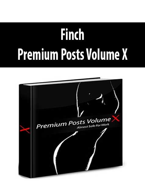 Finch – Premium Posts Volume X