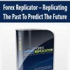 Forex Replicator – Replicating The Past To Predict The Future