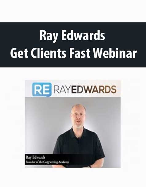 Ray Edwards – Get Clients Fast Webinar