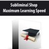 Subliminal Shop – Maximum Learning Speed