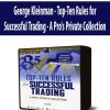 George Kleinman - Top-Ten Rules for Successful Trading - A Pro's Private Collection