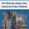 The Ultimate Online Film School by Parker Walbeck