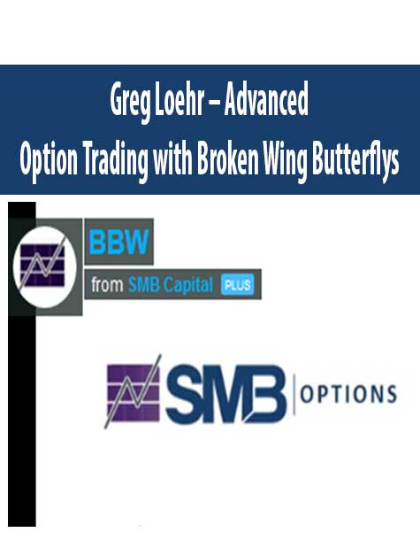 Greg Loehr – Advanced Option Trading with Broken Wing Butterflys