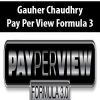 Gauher Chaudhry – Pay Per View Formula 3