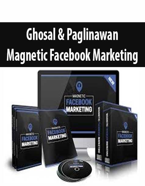 Ghosal & Paglinawan- Magnetic Facebook Marketing