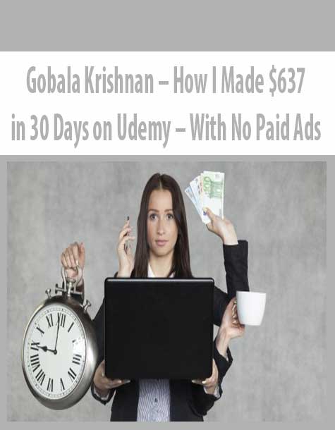 Gobala Krishnan – How I Made $637 in 30 Days on Udemy – With No Paid Ads