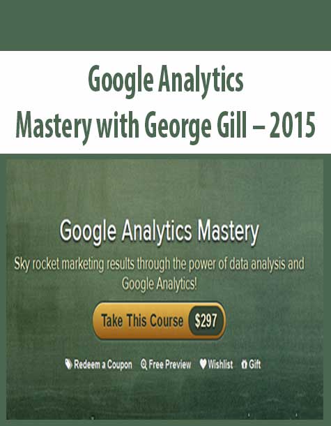 Google Analytics Mastery with George Gill – 2015