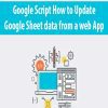 Google Script How to Update Google Sheet data from a web App