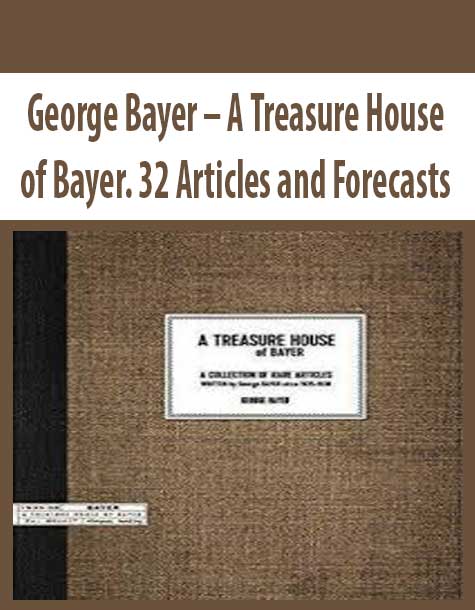 George Bayer – A Treasure House of Bayer. 32 Articles and Forecasts