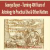 George Bayer – Turning 400 Years of Astrology to Practical Use & Other Matters