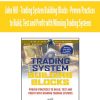 John Hill - Trading System Building Blocks - Proven Practices to Build