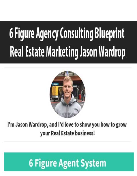 6 Figure Agency Consulting Blueprint Real Estate Marketing Jason Wardrop