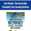 John Murphy - Mastering High Probability Chart Reading Methods