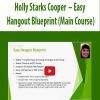 Holly Starks Cooper – Easy Hangout Blueprint