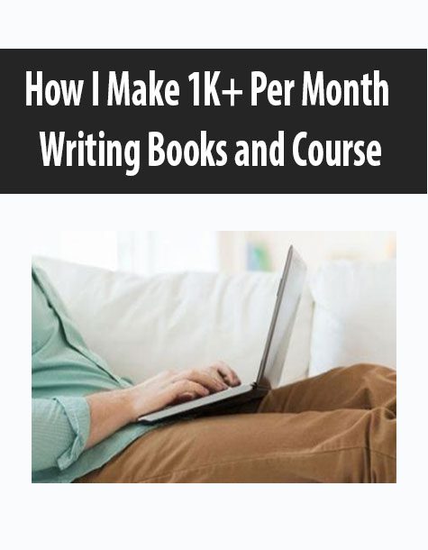 How I Make 1K+ Per Month Writing Books and Courses [Updated]