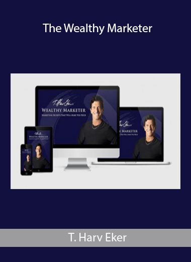 The Wealthy Marketer - T. Harv Eker