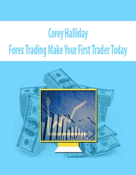 [Download Now] Corey Halliday – Forex Trading Make Your First Trader Today