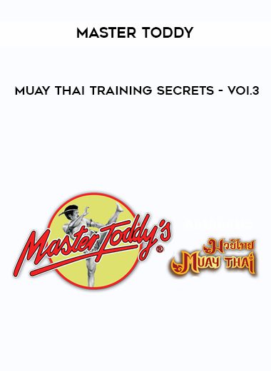 Master Toddy – Muay Thai Training Secrets – Voi.3