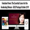 [Download Now] Feminine Power: The Essential Course for the Awakening Woman – GOLD Package October 2019 (UPDATING)