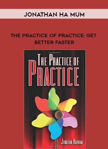 Jonathan Ha mum – The Practice of Practice: Get Better Faster