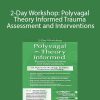 Deborah Dana - 2-Day Workshop: Polyvagal Theory Informed Trauma Assessment and Interventions: An Autonomic Roadmap to Safety Connection and Healing