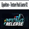 [Download Now] iSparkton - Texture Pack Course V2