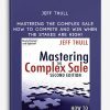 Jeff Thull – Mastering the Complex Sale How to Compete and Win When the Stakes are High!