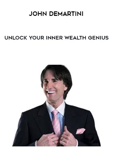 John Demartini – Unlock Your Inner Wealth Genius