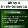 JOHN HAYDEN – DOES A HOLY GRAIL REALLY EXIST