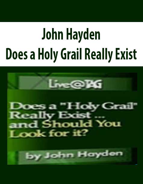 JOHN HAYDEN – DOES A HOLY GRAIL REALLY EXIST