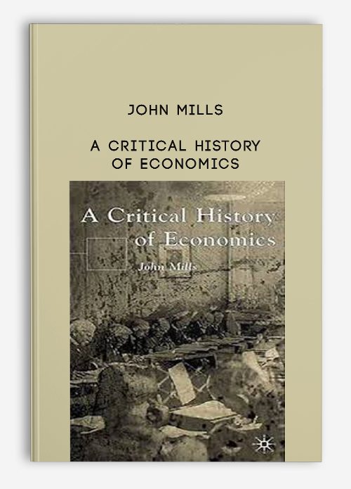 John Mills – A Critical History of Economics