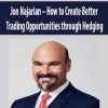 Jon Najarian – How to Create Better Trading Opportunities through Hedging