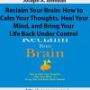 Joseph A. Annibali – Reclaim Your Brain: How to Calm Your Thoughts