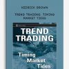 Kedrick Brown – Trend Trading. Timing Market Tides