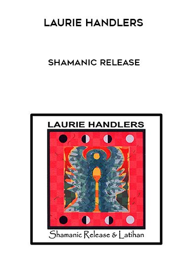 Laurie Handlers – Shamanic Release