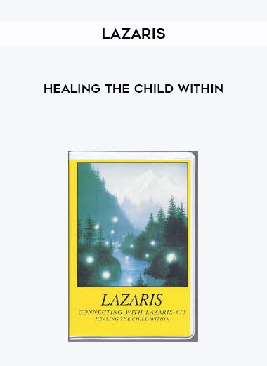 Lazaris – Healing The Child Within