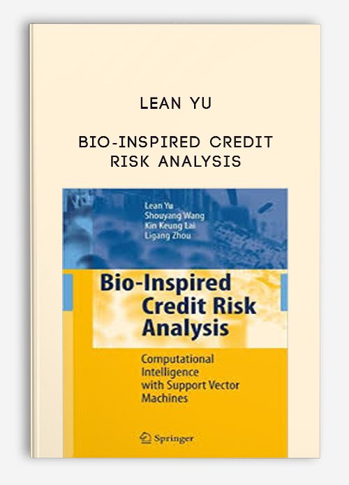 Lean Yu – Bio-Inspired Credit Risk Analysis