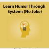 Learn Humor Through Systems (No Joke) 2