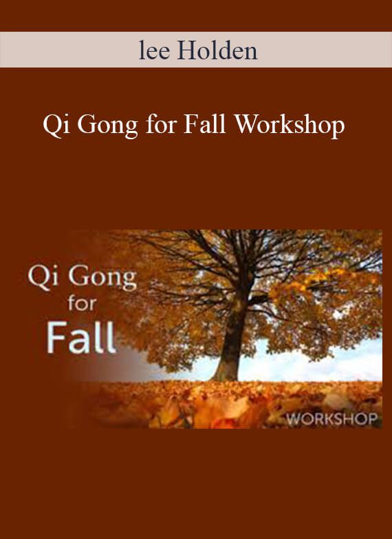 lee Holden – Qi Gong for Fall Workshop